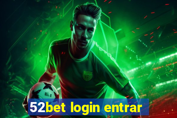 52bet login entrar